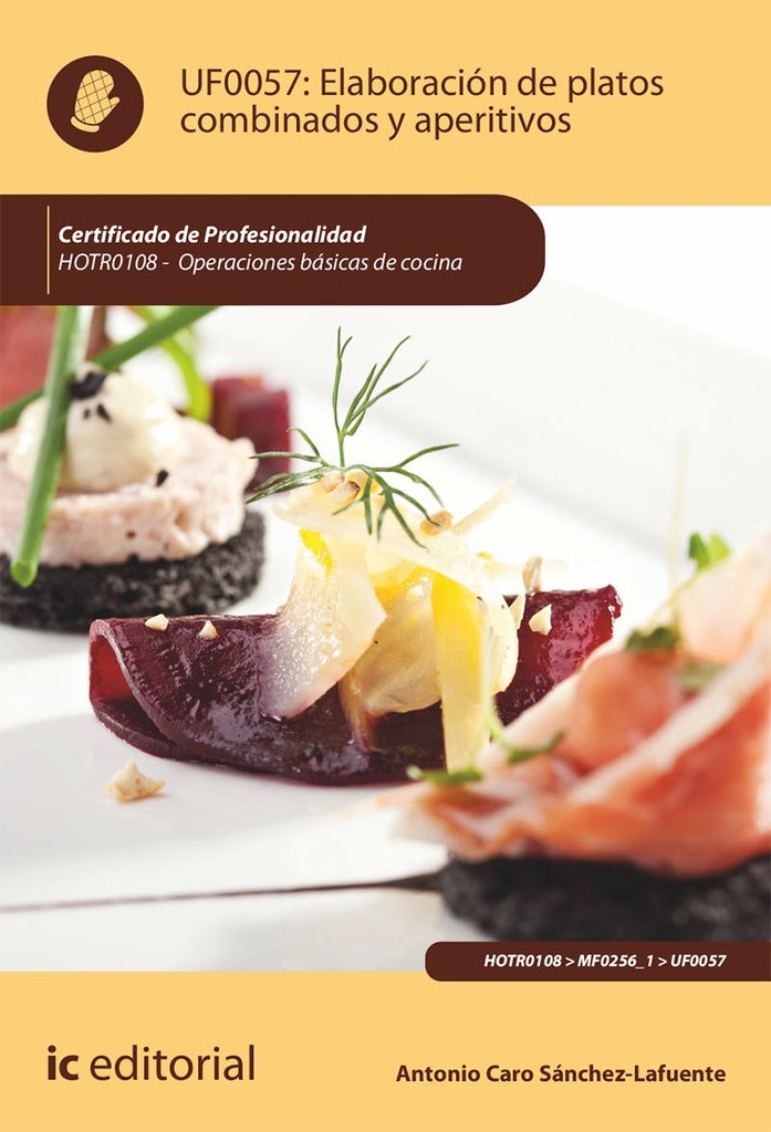 Elaboración de platos combinados y aperitivos. HOTR0108 - Operaciones básicas de cocina | Antonio Caro Sánchez-Lafuente