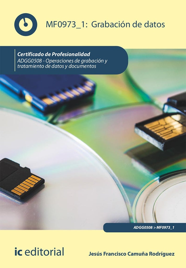 Grabación de Datos. ADGG0508 - Operaciones de grabación y tratamiento de datos y documentos | Jesús Francisco Camuña Rodríguez