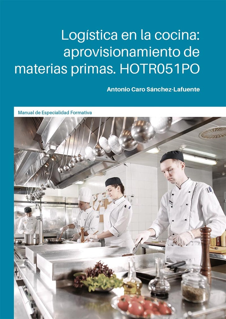 Logística en la cocina: aprovisionamiento de materias primas | Antonio Caro Sánchez-Lafuente