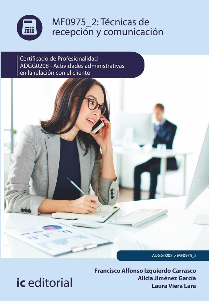 Técnicas de recepción y comunicación. ADGG0208 - Actividades Administrativas en la relación con el c | Izquierdo Carrasco, Carrasco y otros
