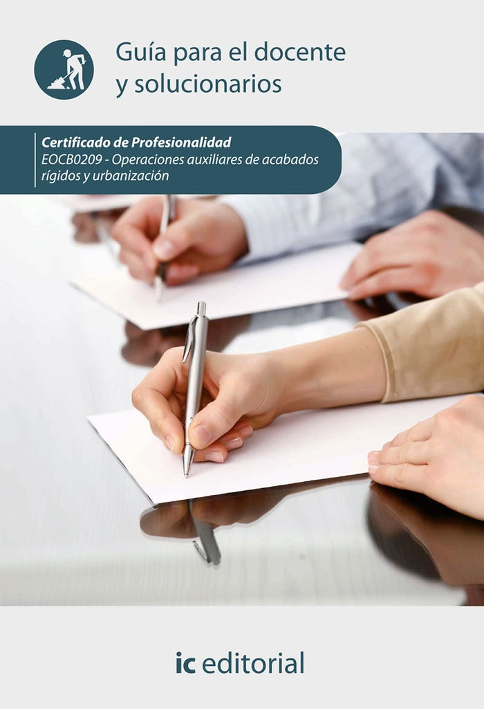 Operaciones auxiliares de acabados rígidos y urbanización. E0CB0209 - Guía para el docente y solucio | Innovación y Cualificación S. L.