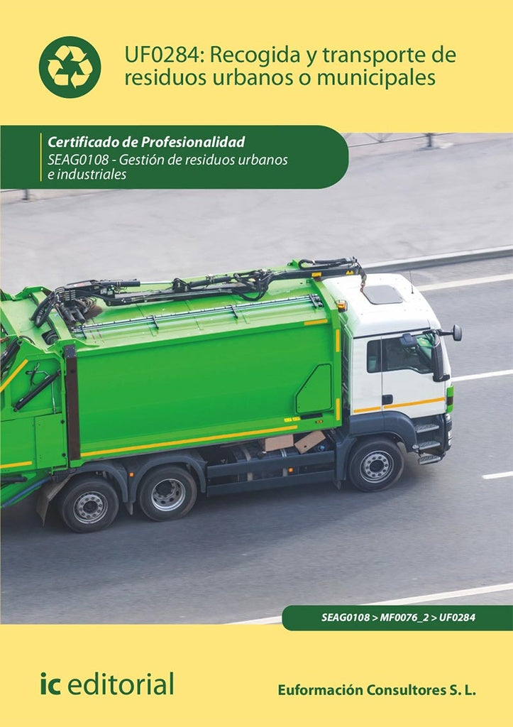 Recogida y transporte de residuos urbanos o municipales. SEAG0108 - Gestión de residuos urbanos e in | S.L. Euformación Consultores