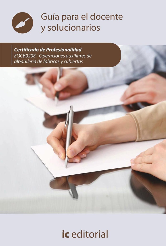 Operaciones auxiliares de albañilería de fábricas y cubiertas. EOCB0208 - Guía para el docente y sol | S. L. Innovación y Cualificación