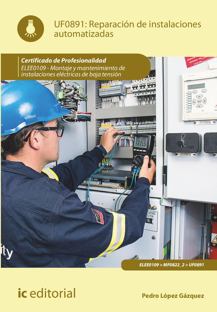 Reparación de instalaciones automatizadas. ELEE0109 -  Montaje y mantenimiento de instalaciones eléc | Pedro López Gázquez