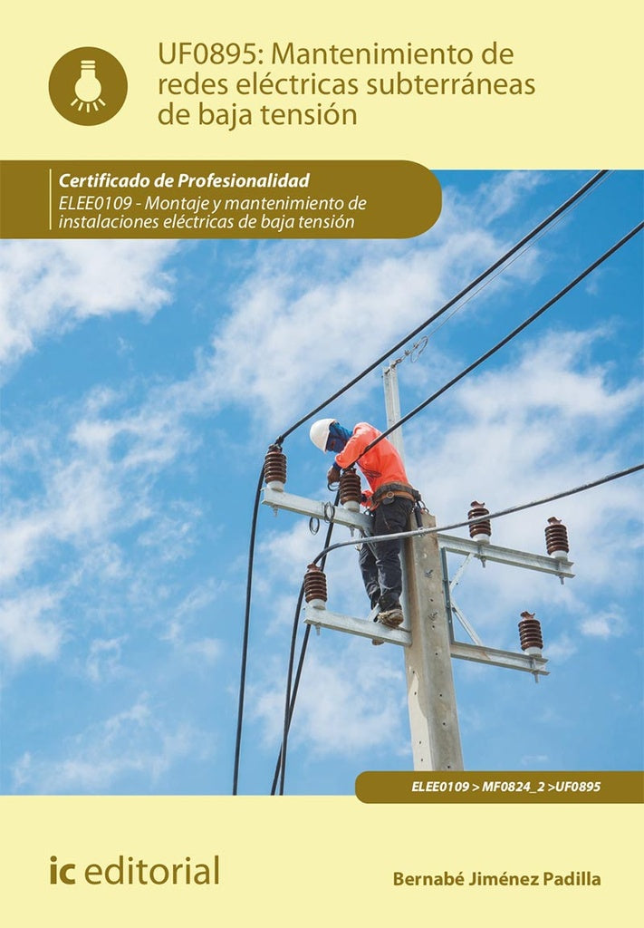 Mantenimiento de redes eléctricas subterráneas de baja tensión. ELEE0109 - Montaje y mantenimiento d | Bernabé Jiménez Padilla