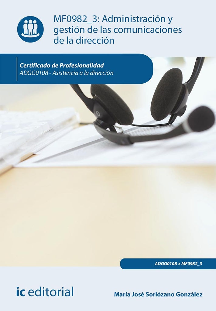Administración y gestión de las comunicaciones de la dirección. ADGG0108 - Asistencia a la dirección | María José Sorlózano González