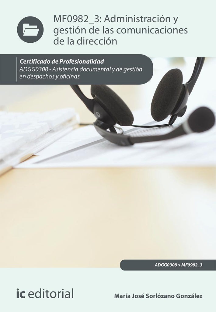 Administración y gestión de las comunicaciones de la dirección. ADGG0308 - Asistencia documental y d | María José Sorlózano González