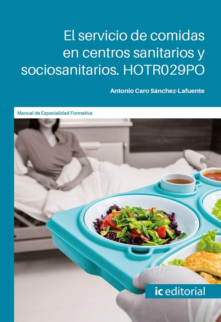 El servicio de comidas en centros sanitarios y sociosanitarios | Antonio Caro Sánchez-Lafuente