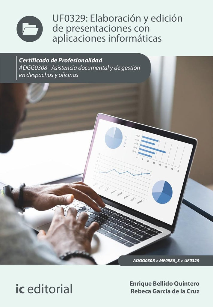 Elaboración y edición de presentaciones con aplicaciones informáticas. ADGG0308 - Asistencia documen | García de la Cruz, Bellido Quintero