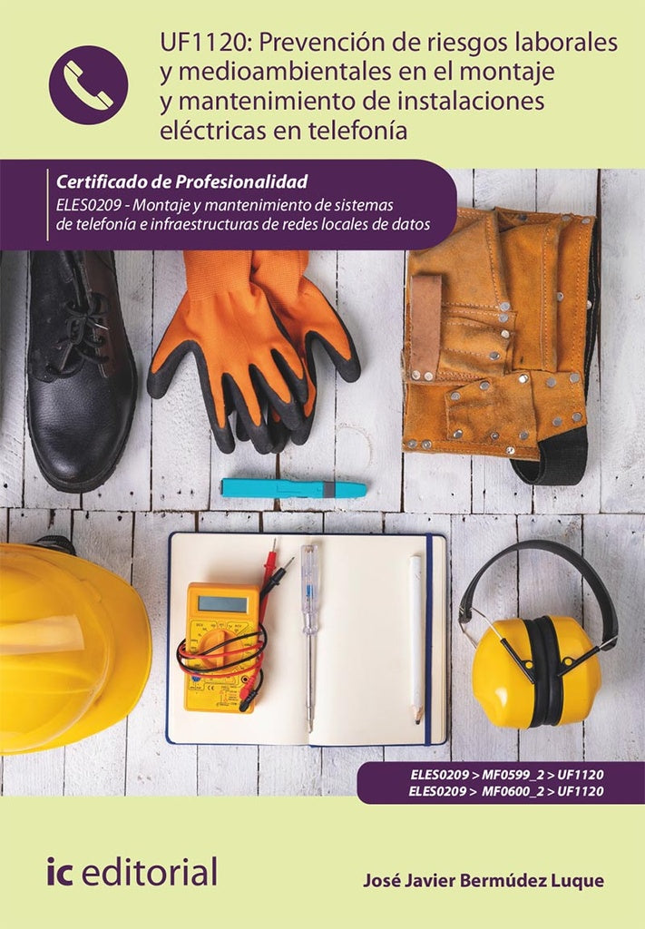 Prevención de riesgos laborales y medioambientales en el montaje y mantenimiento de instalaciones el | José Javier Bermúdez Luque
