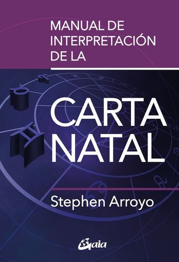 MANUAL DE INTERPRETACIÓN DE LA CARTA NATAL.. | Stephen Arroyo