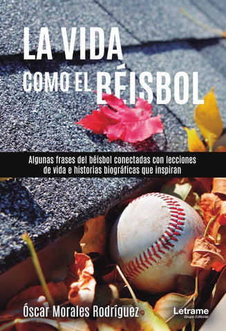 La vida como el béisbol | Óscar Morales Rodríguez