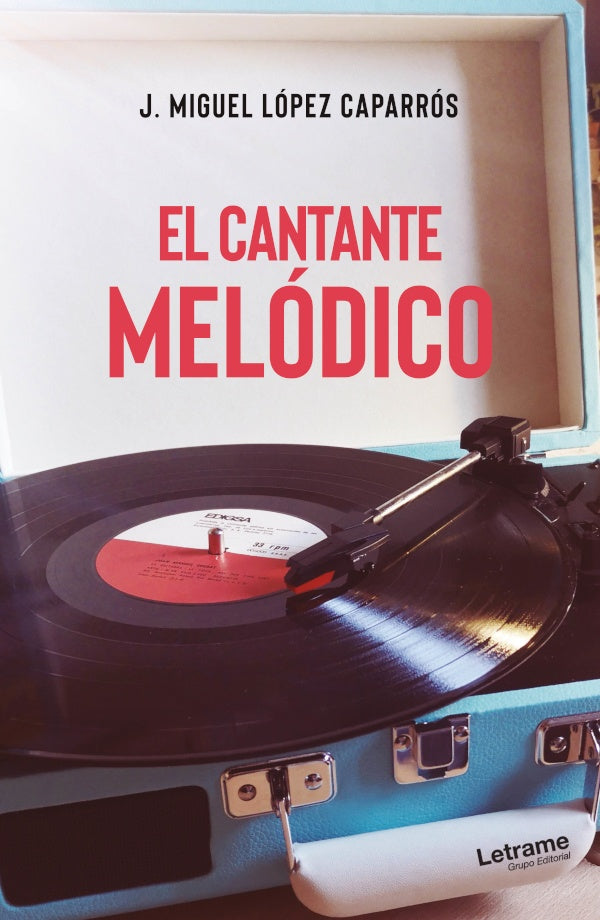 El cantante melódico | J. Miguel  López Caparrós