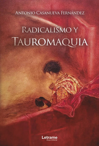 Radicalismo y Tauromaquia | Antonio Casanueva Fernández