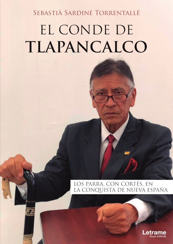 El Conde de Tlapancalco. Los Parra, con Cortés, en la conquista de Nueva España | Sebastià Sardiné Torrentallé