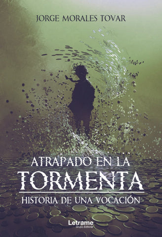 Atrapado en la tormenta. Historia de una vocación | Jorge Morales Tovar