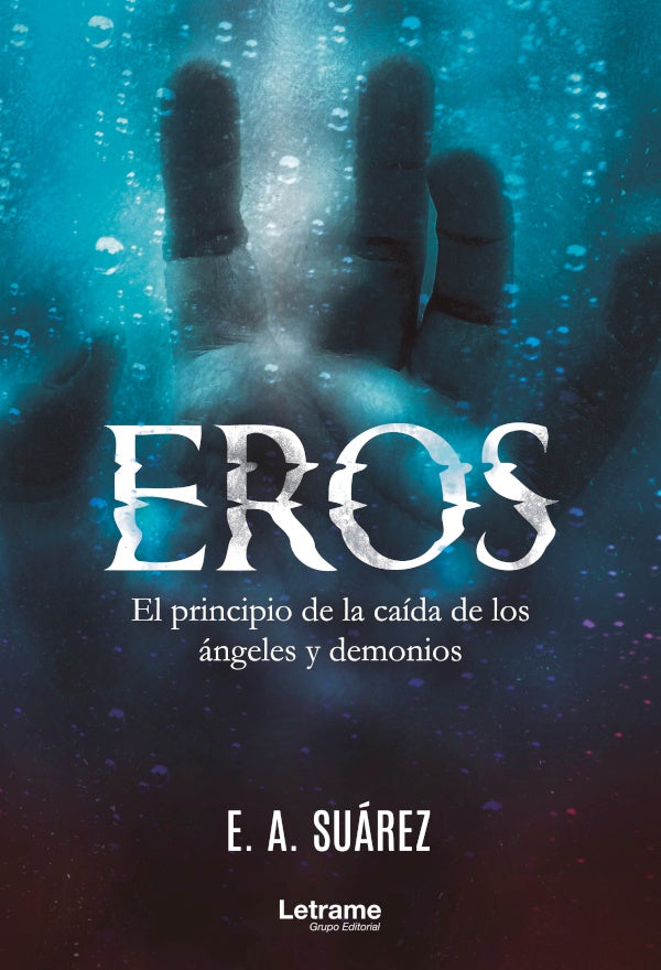 EROS. El principio de la caída de los ángeles y demonios | E.A. Suárez
