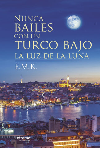 Nunca bailes con un turco bajo la luz de la luna | E.M.K.