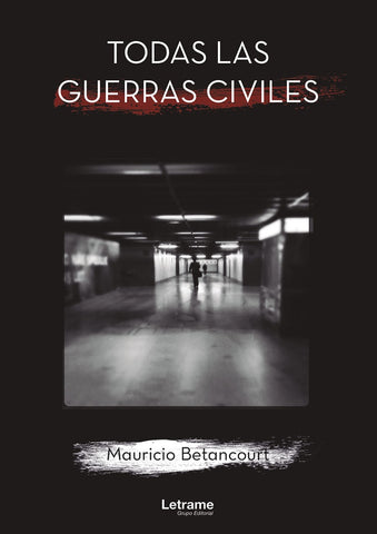 Todas las guerras civiles | Mauricio Betancourt