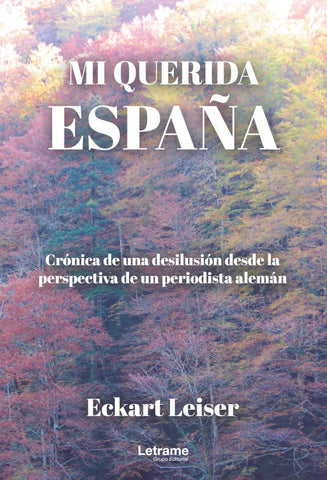 Mi querida España: crónica de una desilusión desde la perspectiva de un periodista alemán | Eckart Leiser