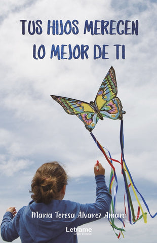 Tus hijos merecen lo mejor de ti | María Teresa Álvarez Amaro