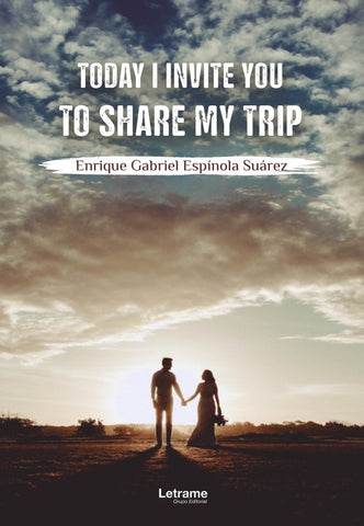 Today I Invite You To Share My Trip | Enrique G. Espínola Suárez, Espínola Suárez