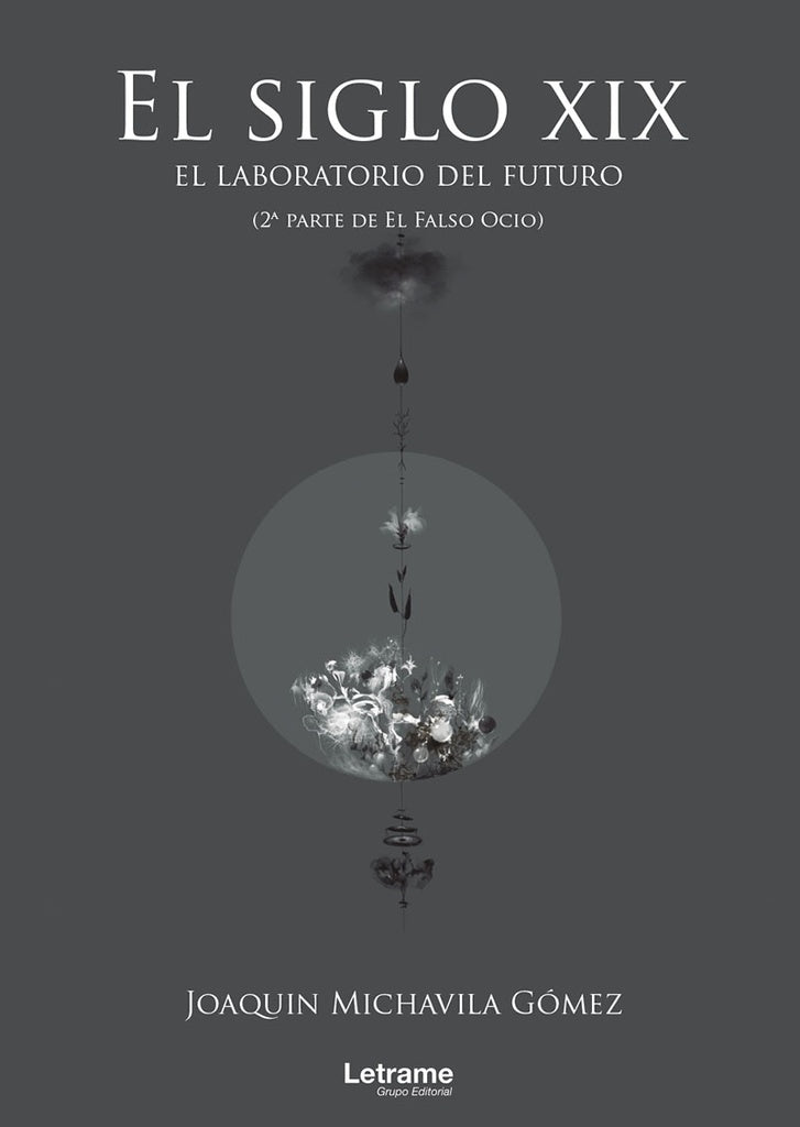 El siglo XIX: el laboratorio del futuro (2ª parte de El Falso Ocio) | Joaquín Michavila Gómez