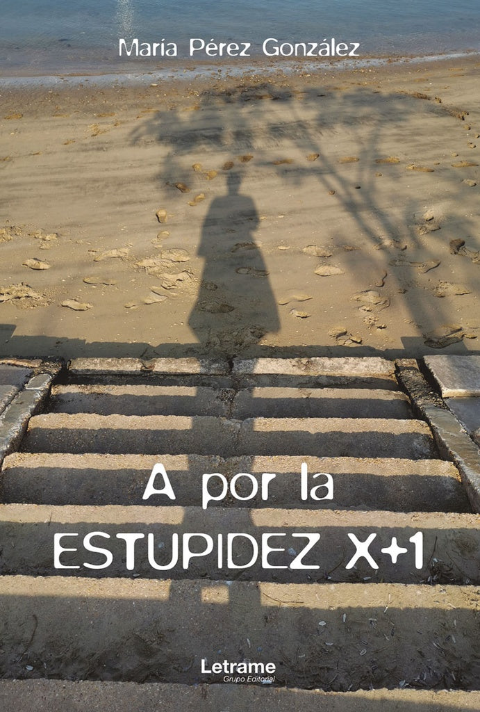 A por la estupidez x+1 | María Pérez González