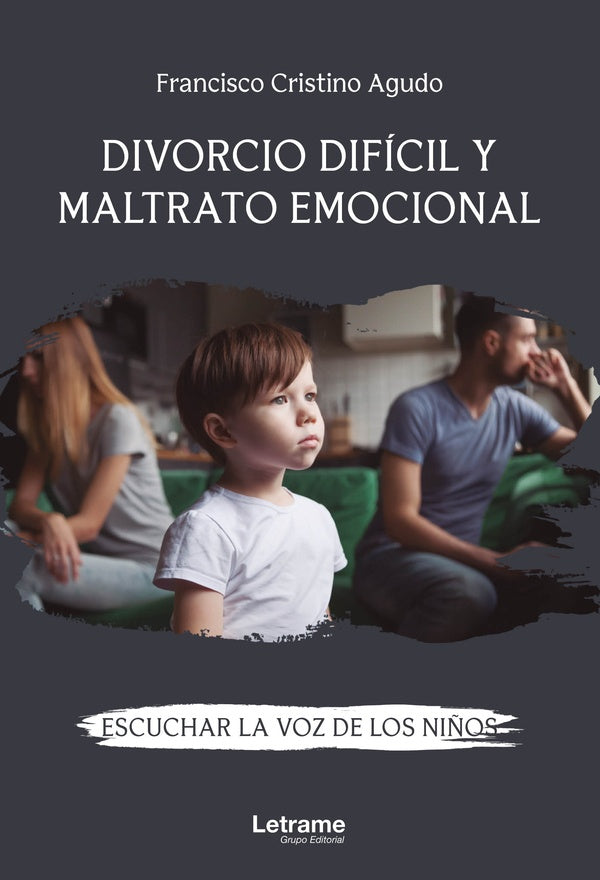 Divorcio difícil y maltrato emocional. Escuchar la voz de los niños | Francisco Cristino Agudo