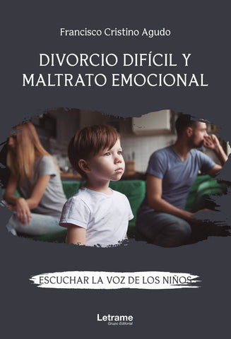 Divorcio difícil y maltrato emocional. Escuchar la voz de los niños | Francisco Cristino Agudo