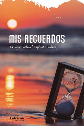 Mis recuerdos | Enrique G. Espínola Suárez, Espínola Suárez
