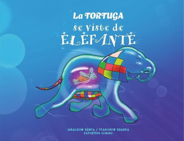La tortuga se viste de elefante | Segura, Seúra y otros