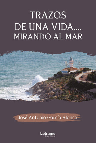 Trazos de una vida... mirando al mar | José Antonio García Alonso