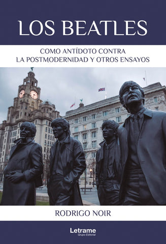Los Beatles como antídoto contra la postmodernidad y otros ensayos | Rodrigo Noir