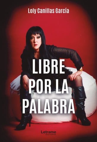 Libre por la palabra | Loly Canillas García
