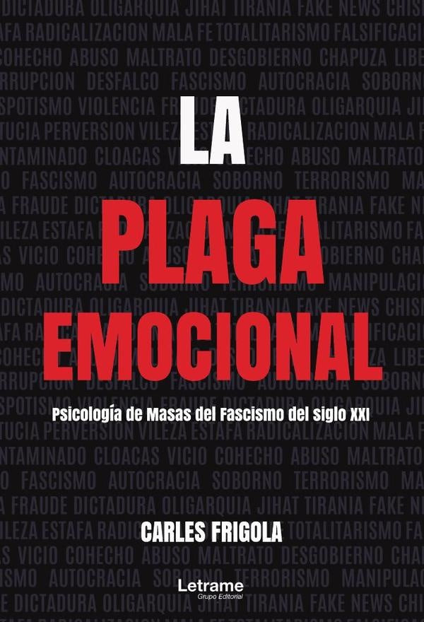 La plaga emocional. Psicología  de masas del fascismo del siglo XXI | Carles Frigola