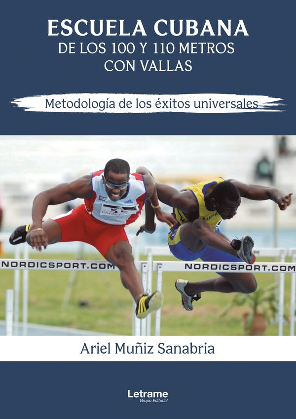 Escuela cubana de los 100 y 110 metros con vallas. Metodología de los éxitos universales. | Ariel Muñiz Sanabria