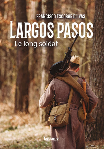 Largos pasos. Le long soldat | Francisco  Escobar Olivas