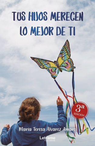 Tus hijos merecen lo mejor de ti | María Teresa Álvarez Amaro