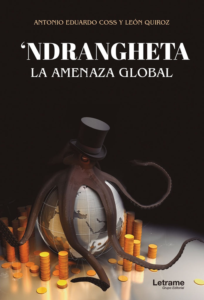 'Ndrangheta. La amenaza global | Antonio Eduardo Coss y León Quiroz