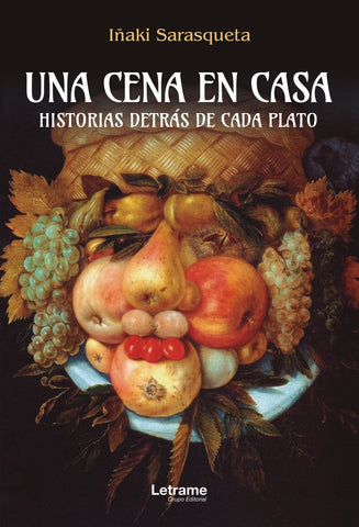 Una cena en casa. Historias detrás de cada plato | Iñaki Sarasqueta