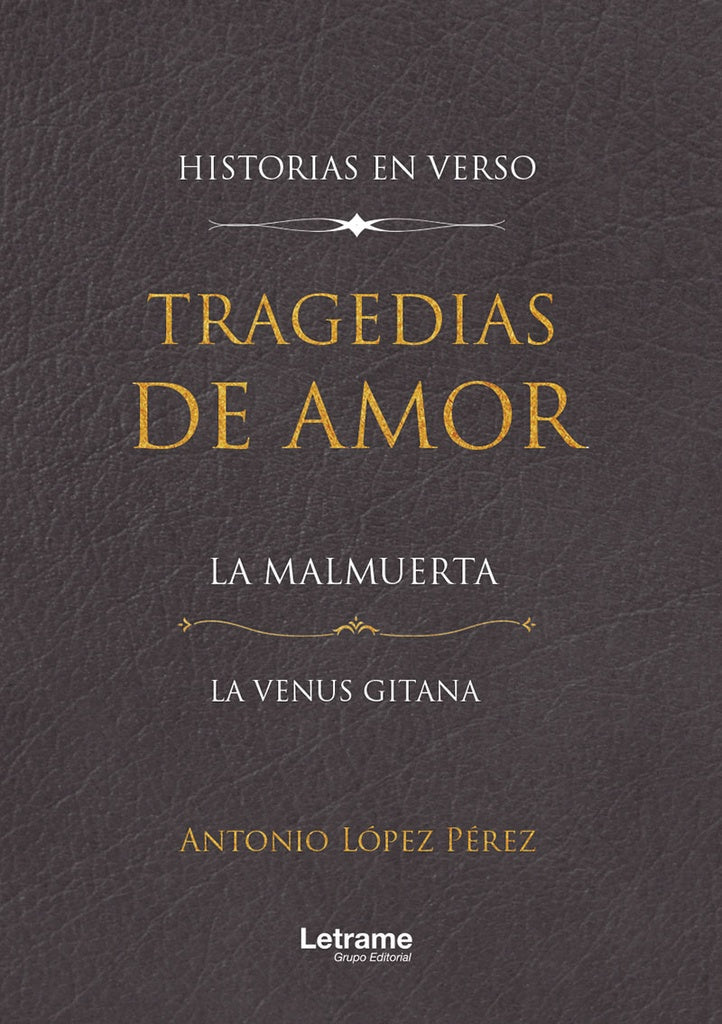 Tragedias de amor. La malmuerta. La venus gitana | Antonio López Pérez