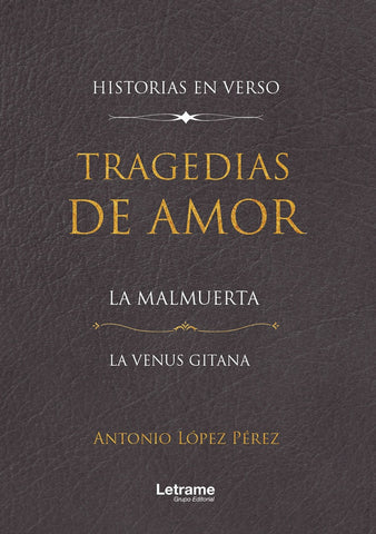 Tragedias de amor. La malmuerta. La venus gitana | Antonio López Pérez