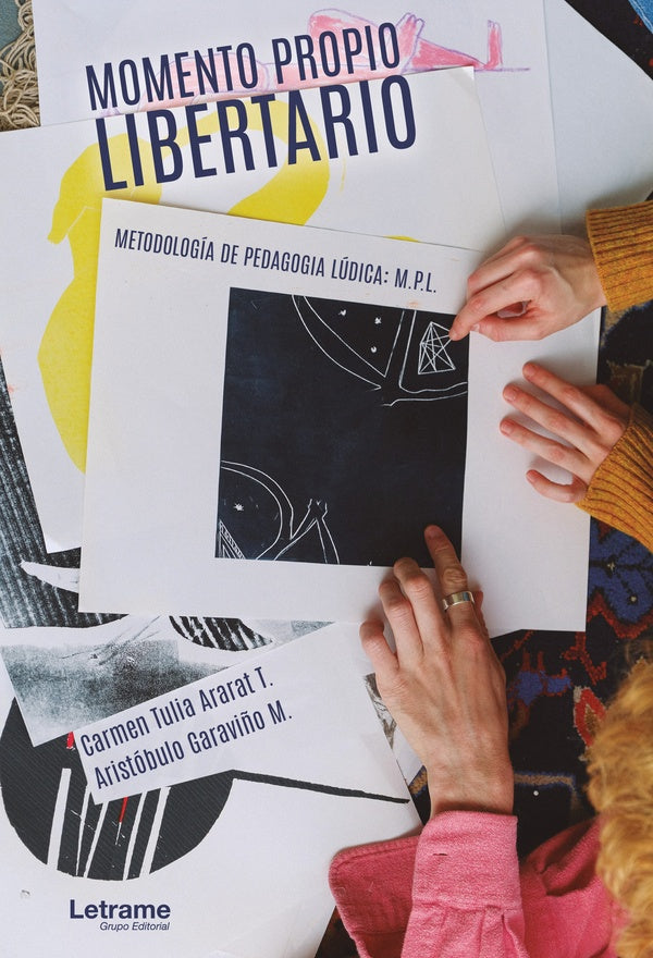 Momento Propio Libertario. Metodología de Pedagogía Lúdica: M.P.L. | Garaviño M., Tuli Ararat T.