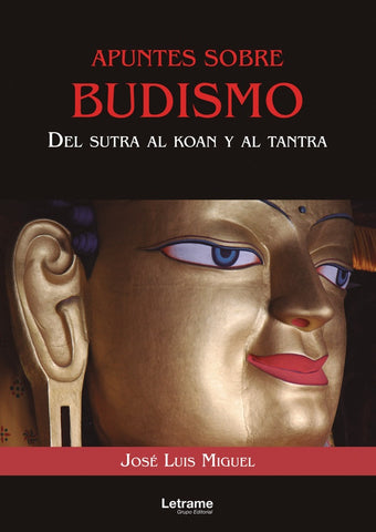 Apuntes sobre budismo. Del sutra al koan y el tantra | José Luis Miguel