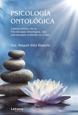 Psicología Ontológica. Cuerpo teórico de la Psicoterapia Ontológica, una psicoterapia centrada en el | Bianchi, Inés Bianchi