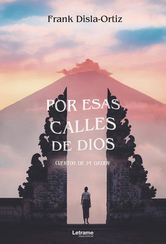 Por esas calles de Dios. Cuentos de mi daddy | Frank Disla-Ortiz