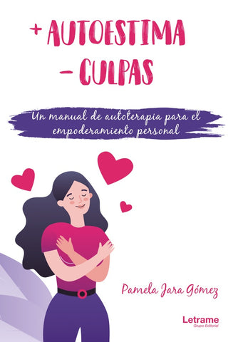 +Autoestima -culpas. Un manual de autoterapia para el empoderamiento personal | Pamela Jara Gómez