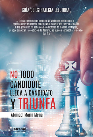 No todo candidote llega a candidato y triunfa. Guía de estrategia electoral | Abimael Marín Mejía