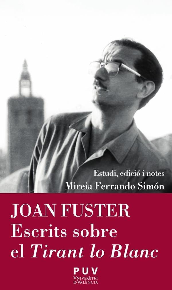 Joan Fuster. Escrits sobre el ''Tirant lo Blanc'' | Mireia Ferrando Simón